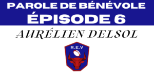 Parole de Bénévole – Episode 6: Aurélien Delsol
